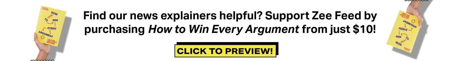 Do you find the Zee Feed news explainers helpful? You can support our work by buying our book How to Win Every Argument. Grab a copy for less than $10!