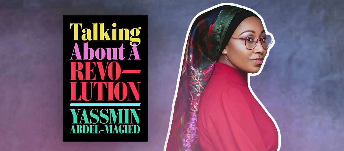 Yassmin Abdel-Magied On Tackling Social Change Like an Engineer